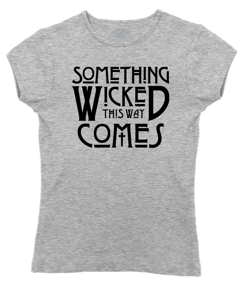 Women's Something Wicked This Way Comes T-Shirt