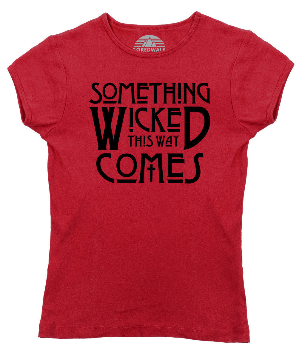 Women's Something Wicked This Way Comes T-Shirt