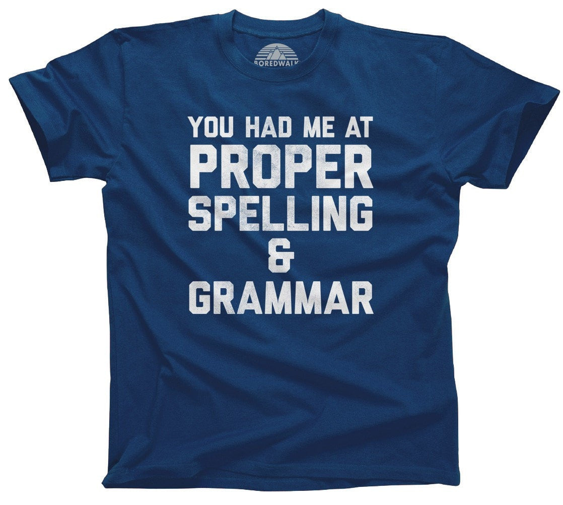 Men's You Had Me At Proper Spelling And Grammar T-Shirt