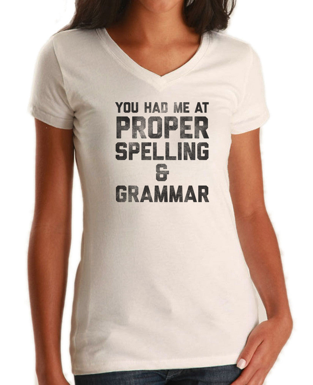 Women's You Had Me At Proper Spelling And Grammar Vneck T-Shirt
