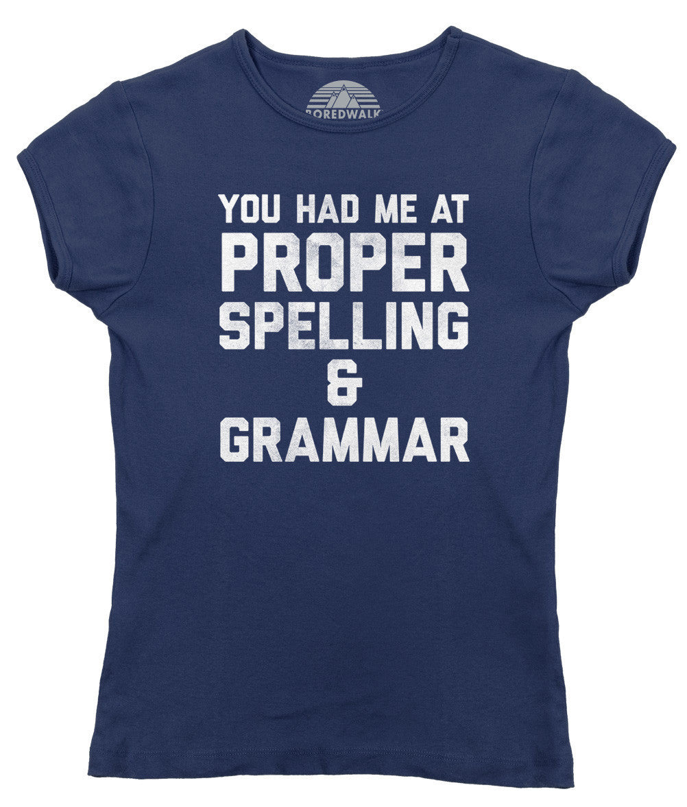 Women's You Had Me At Proper Spelling And Grammar T-Shirt
