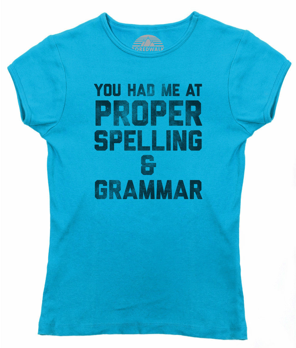 Women's You Had Me At Proper Spelling And Grammar T-Shirt