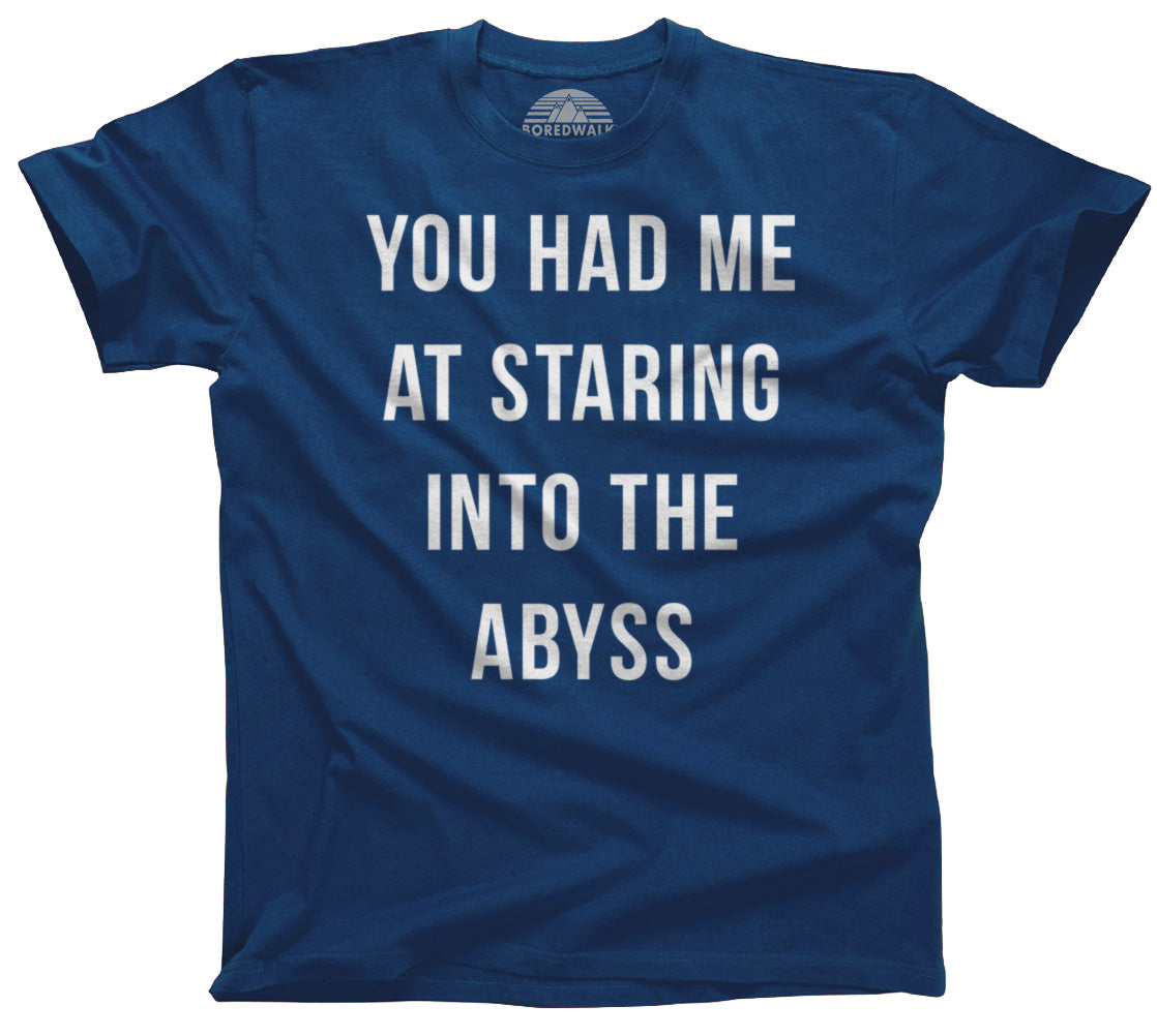 Men's You Had Me at Staring Into the Abyss T-Shirt - Nihilism Existentialism