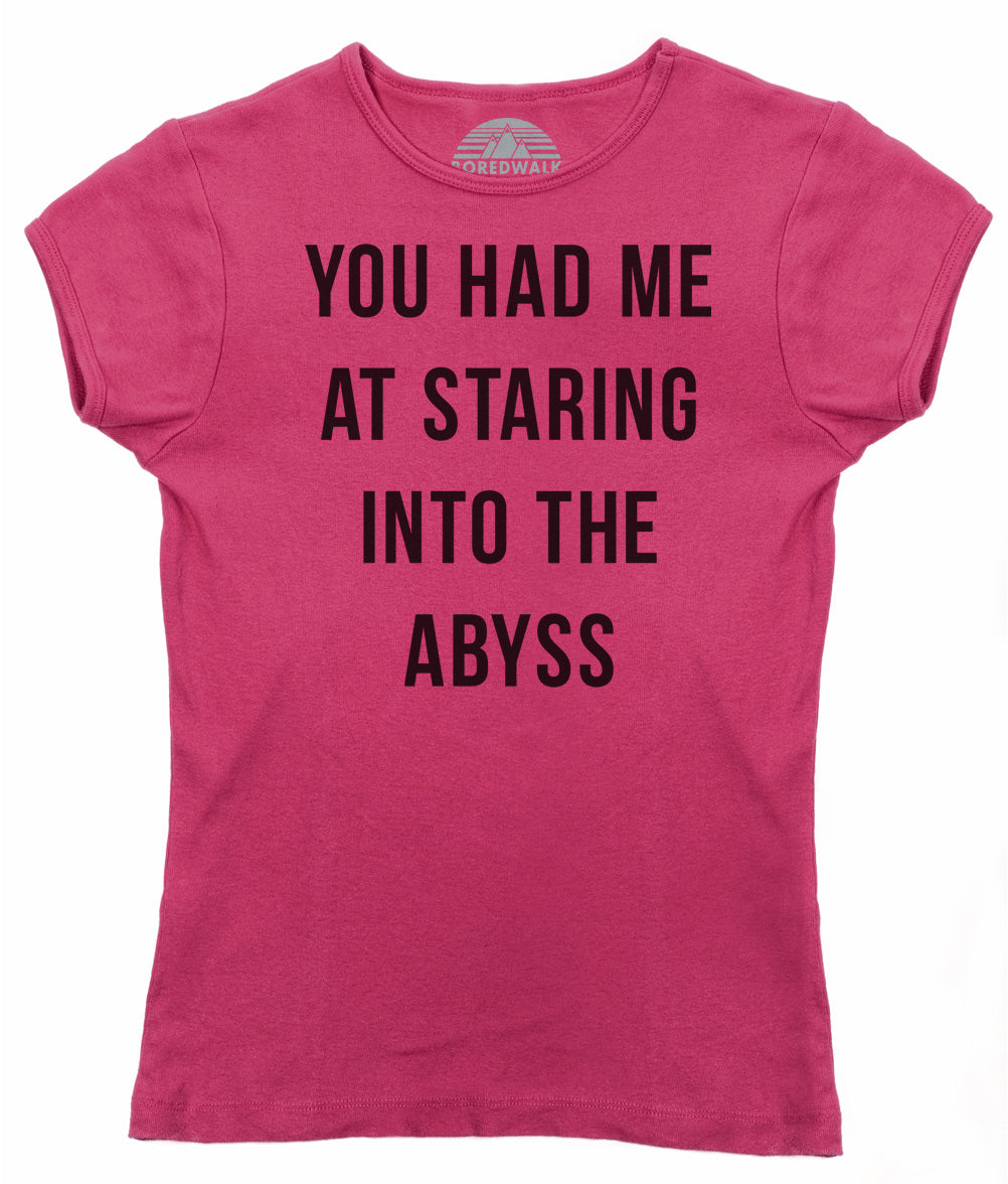 Women's You Had Me at Staring Into the Abyss T-Shirt - Nihilism Existentialism