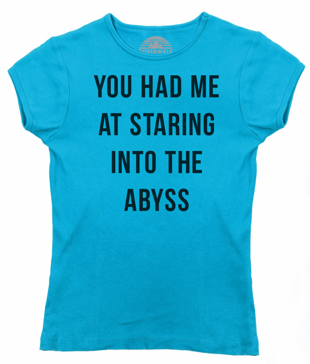 Women's You Had Me at Staring Into the Abyss T-Shirt - Nihilism Existentialism