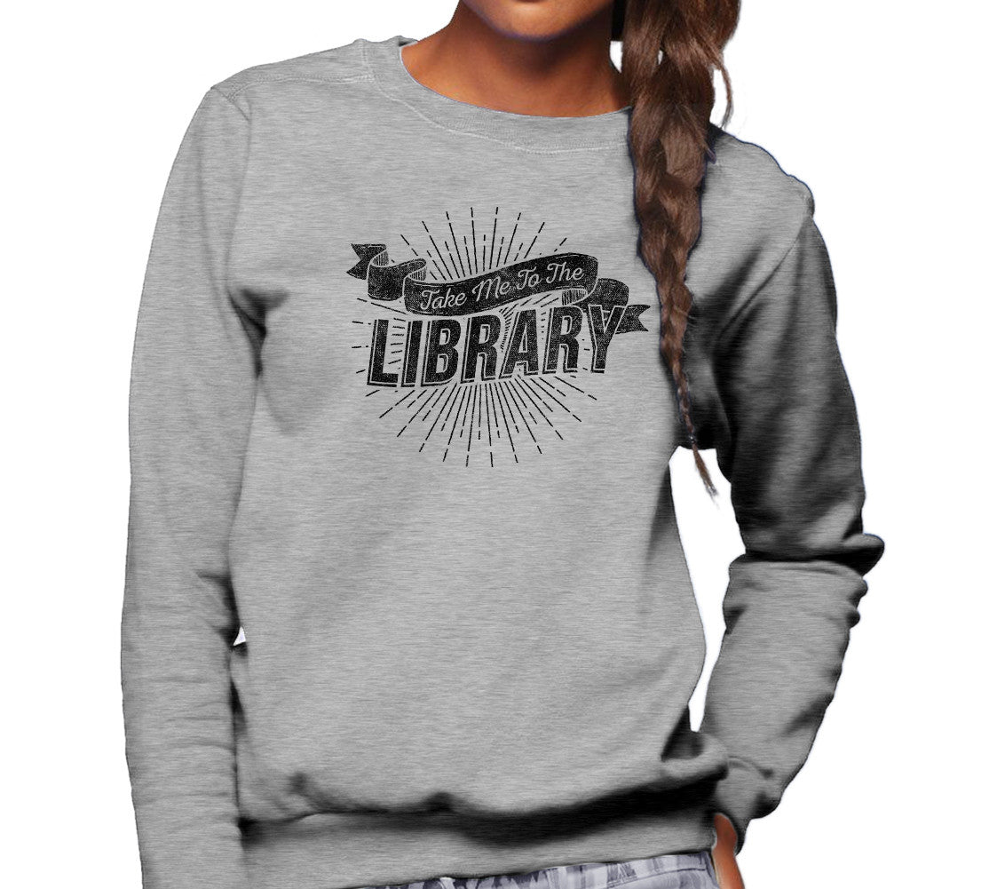 Unisex Take Me To The Library Sweatshirt