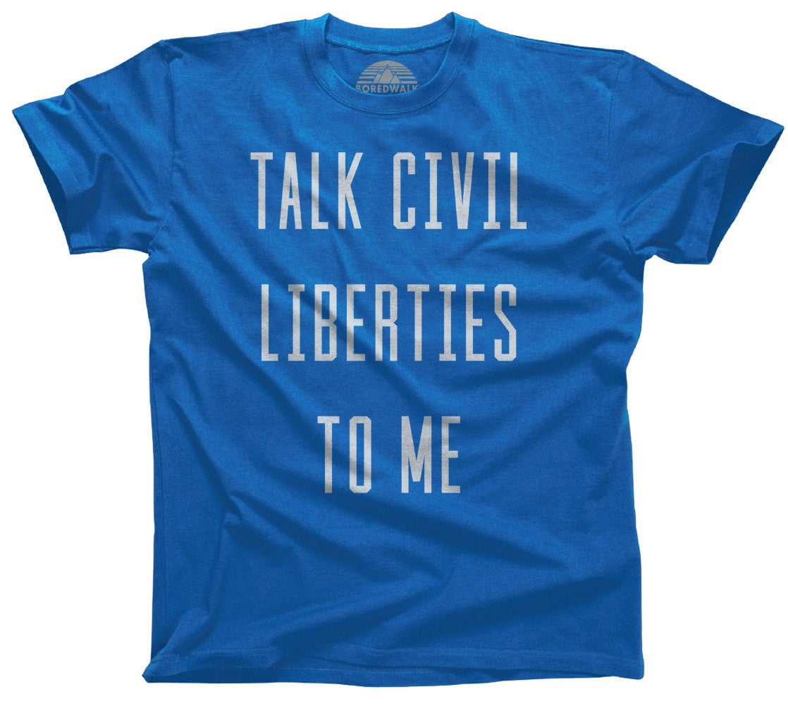Men's Talk Civil Liberties to Me T-Shirt Anti Trump Shirt