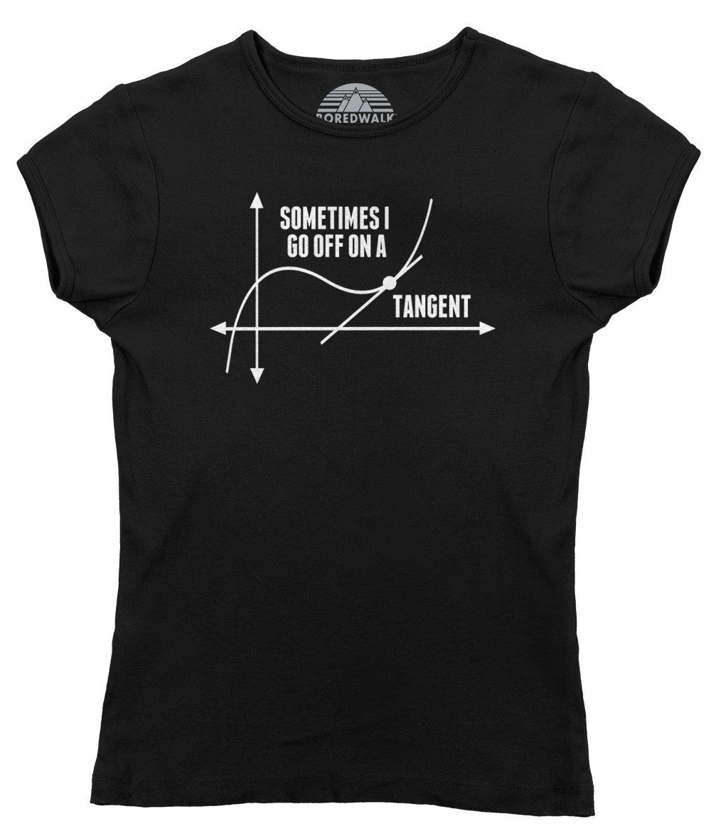 Women's Sometimes I Go Off On A Tangent Math Geeky T-Shirt