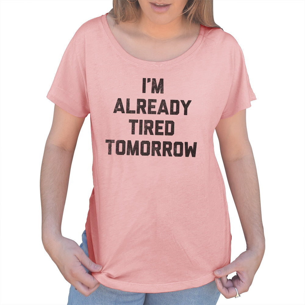 Women's I'm Already Tired Tomorrow Scoop Neck T-Shirt
