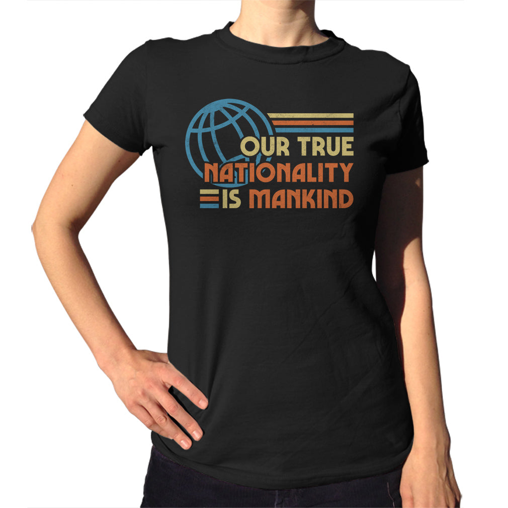 Women's Our True Nationality is Mankind T-Shirt