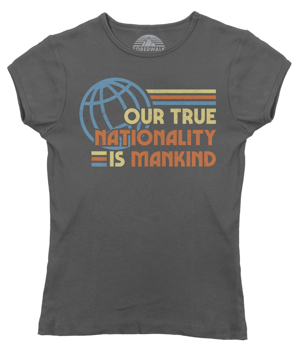 Women's Our True Nationality is Mankind T-Shirt