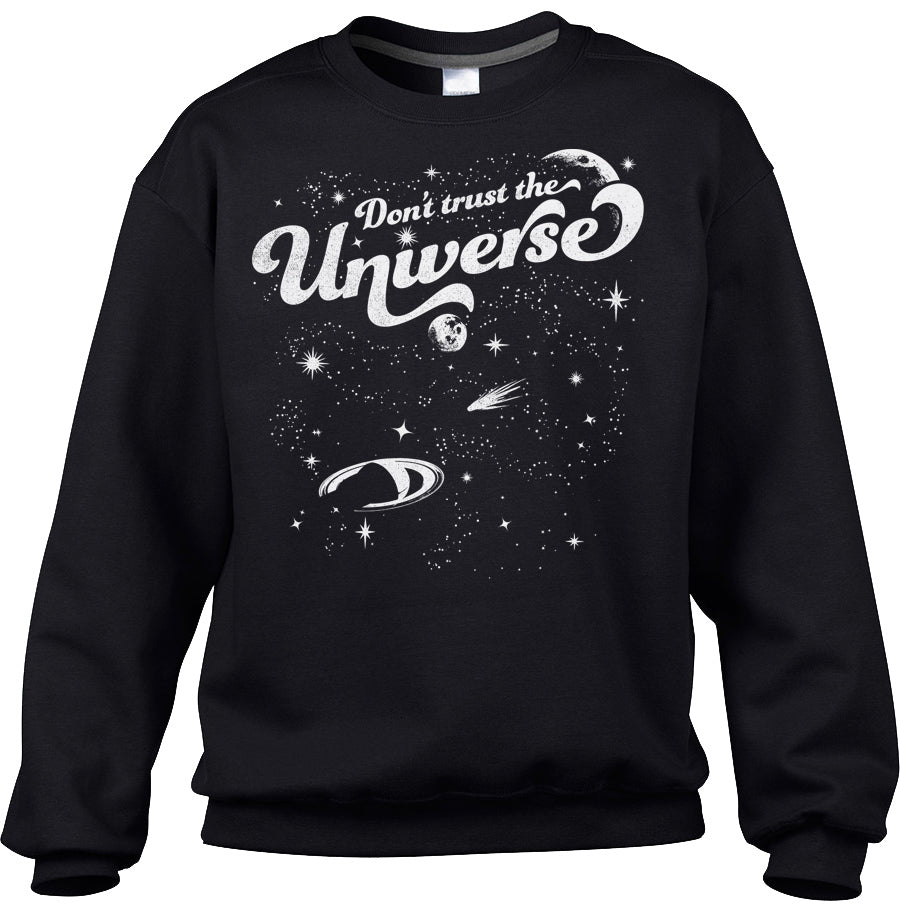 Unisex Don't Trust the Universe Sweatshirt