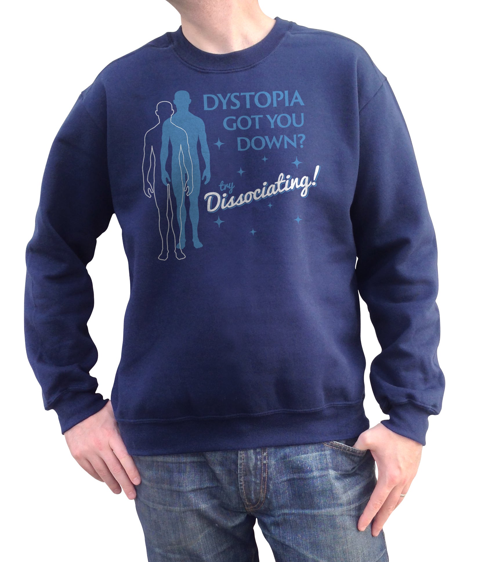 Unisex Dystopia Got You Down? Try Dissociating! Sweatshirt
