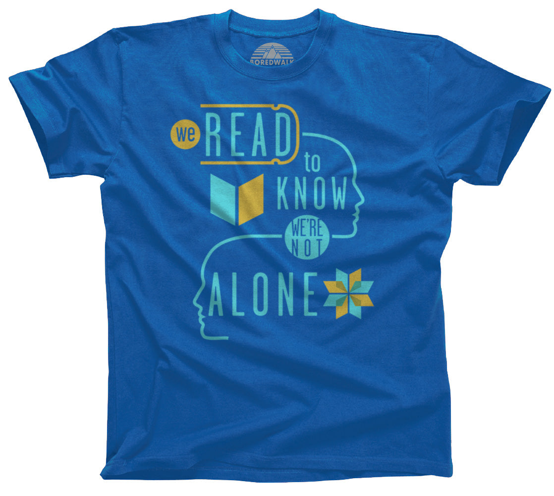 Men's We Read to Know We are Not Alone T-Shirt