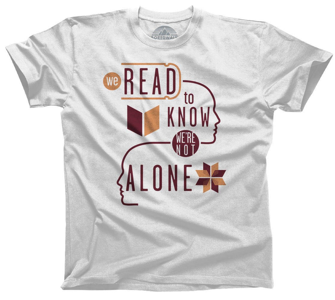 Men's We Read to Know We are Not Alone T-Shirt