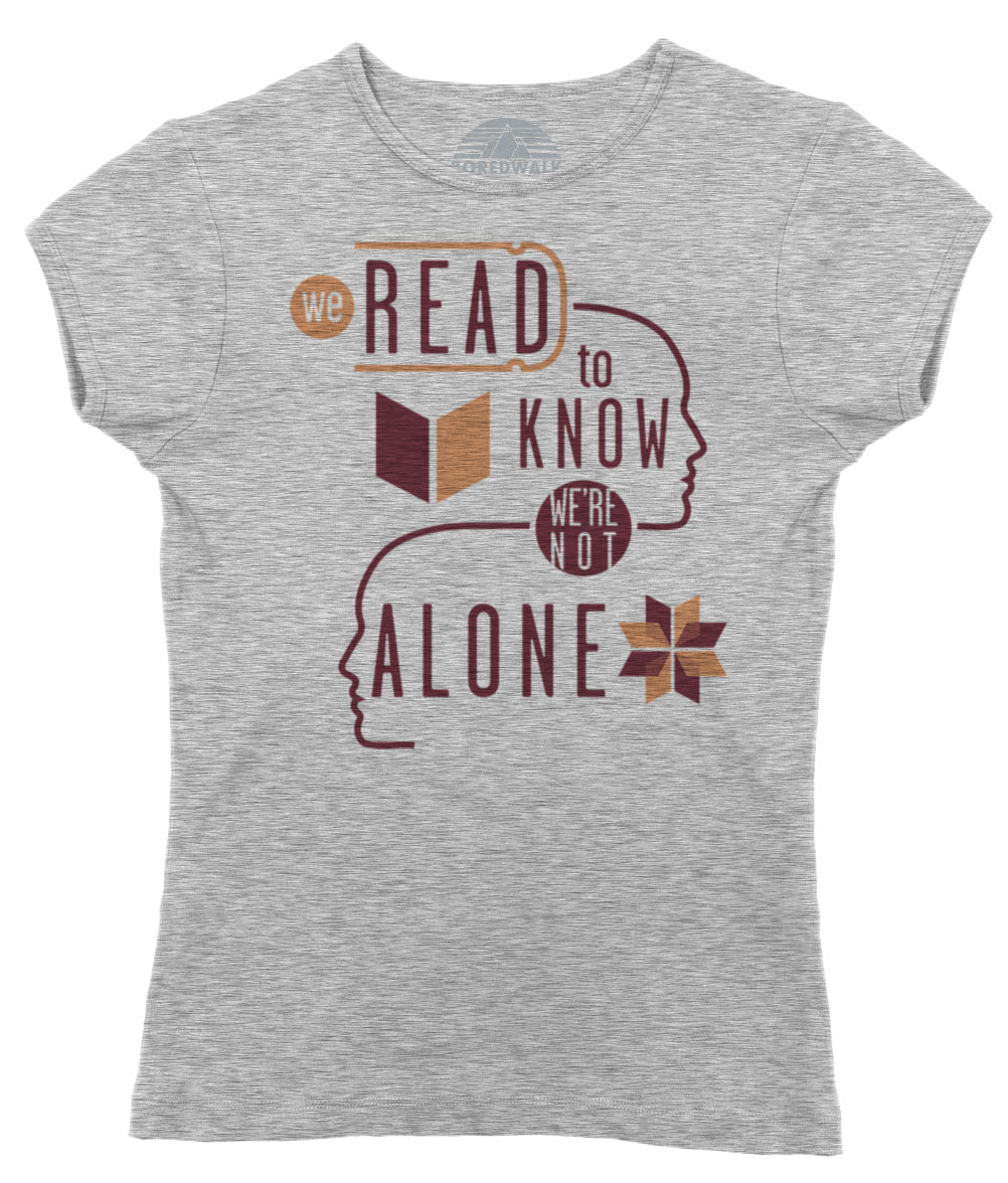 Women's We Read to Know We are Not Alone T-Shirt