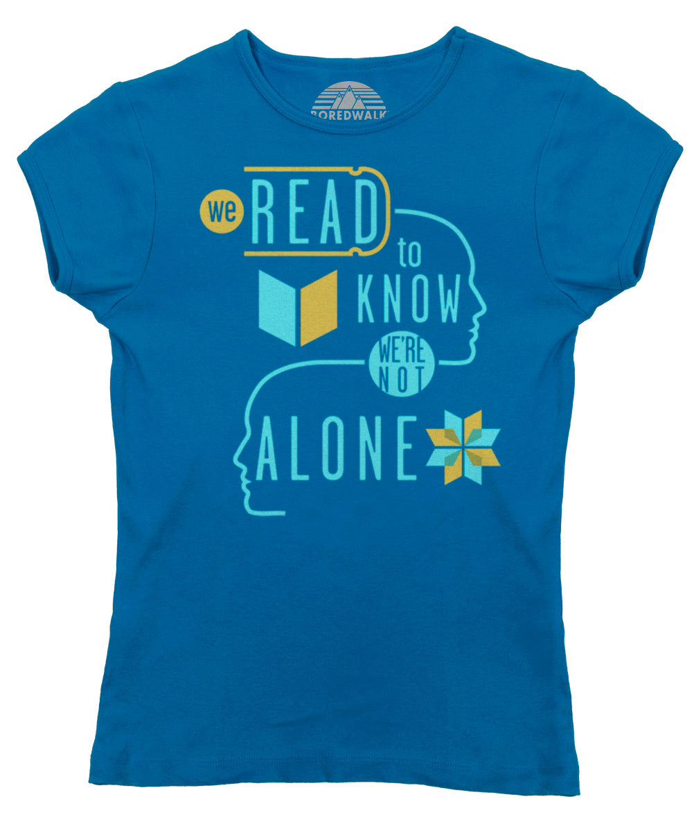 Women's We Read to Know We are Not Alone T-Shirt