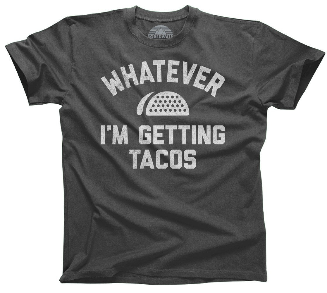 Men's Whatever I'm Getting Tacos T-Shirt