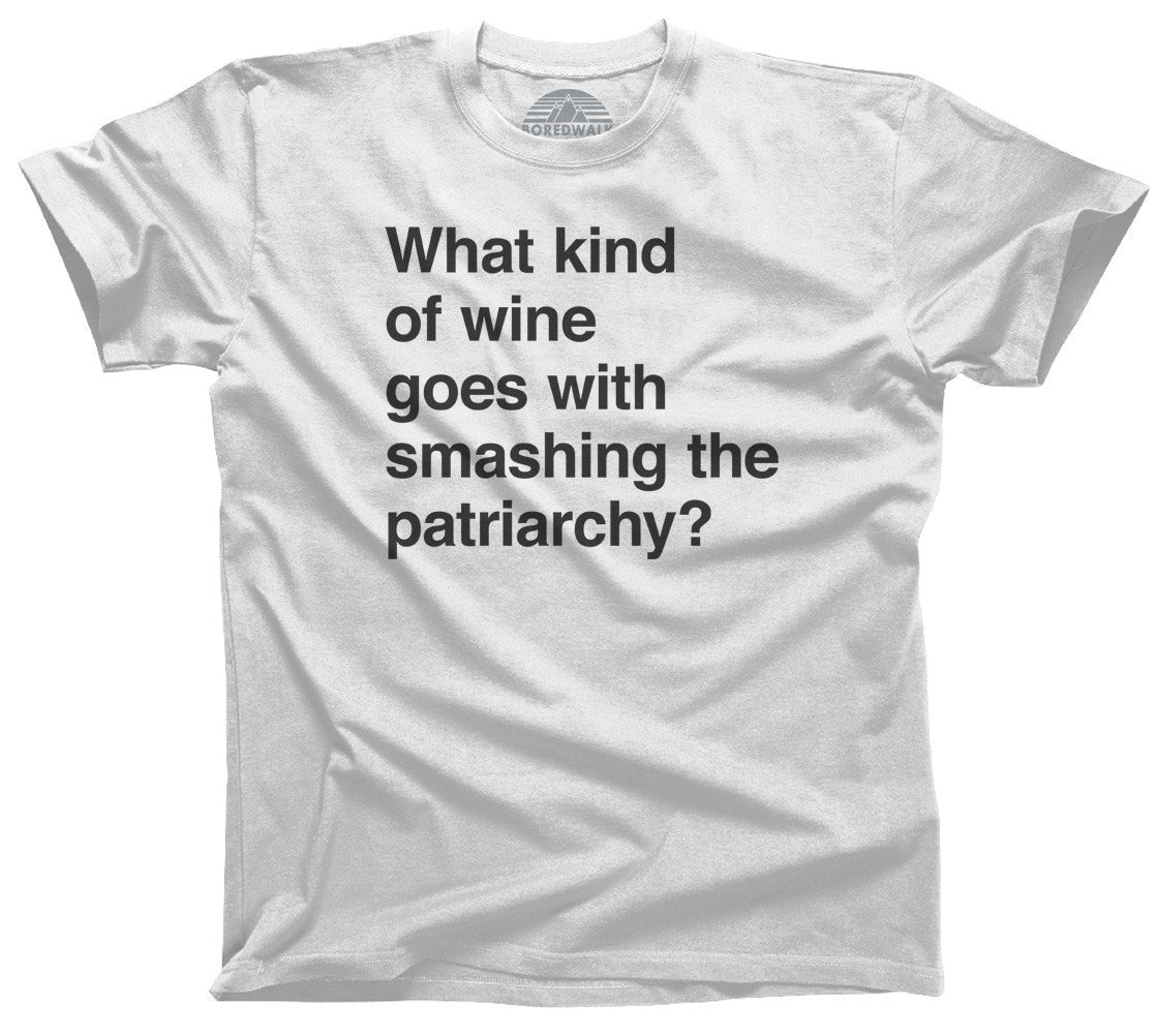 Men's What Kind of Wine Goes with Smashing the Patriarchy? T-Shirt Funny Feminist Shirt