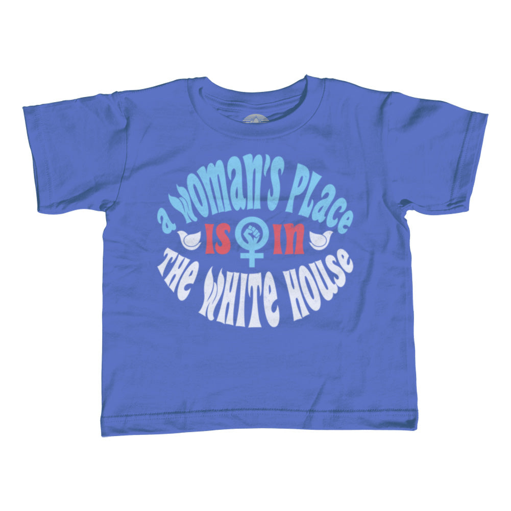 Boy's A Woman's Place is in The White House T-Shirt