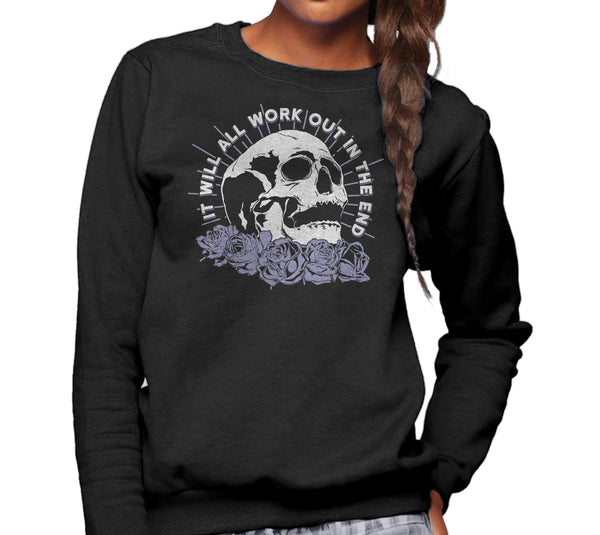 Unisex It Will All Work Out In The End Sweatshirt - Boredwalk