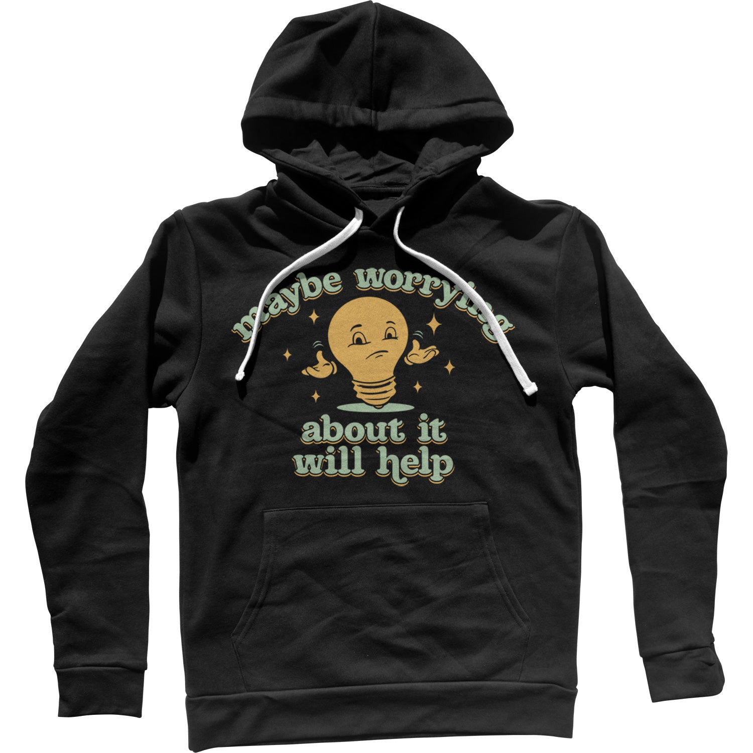 Maybe Worrying About It Will Help Anxiety Unisex Hoodie