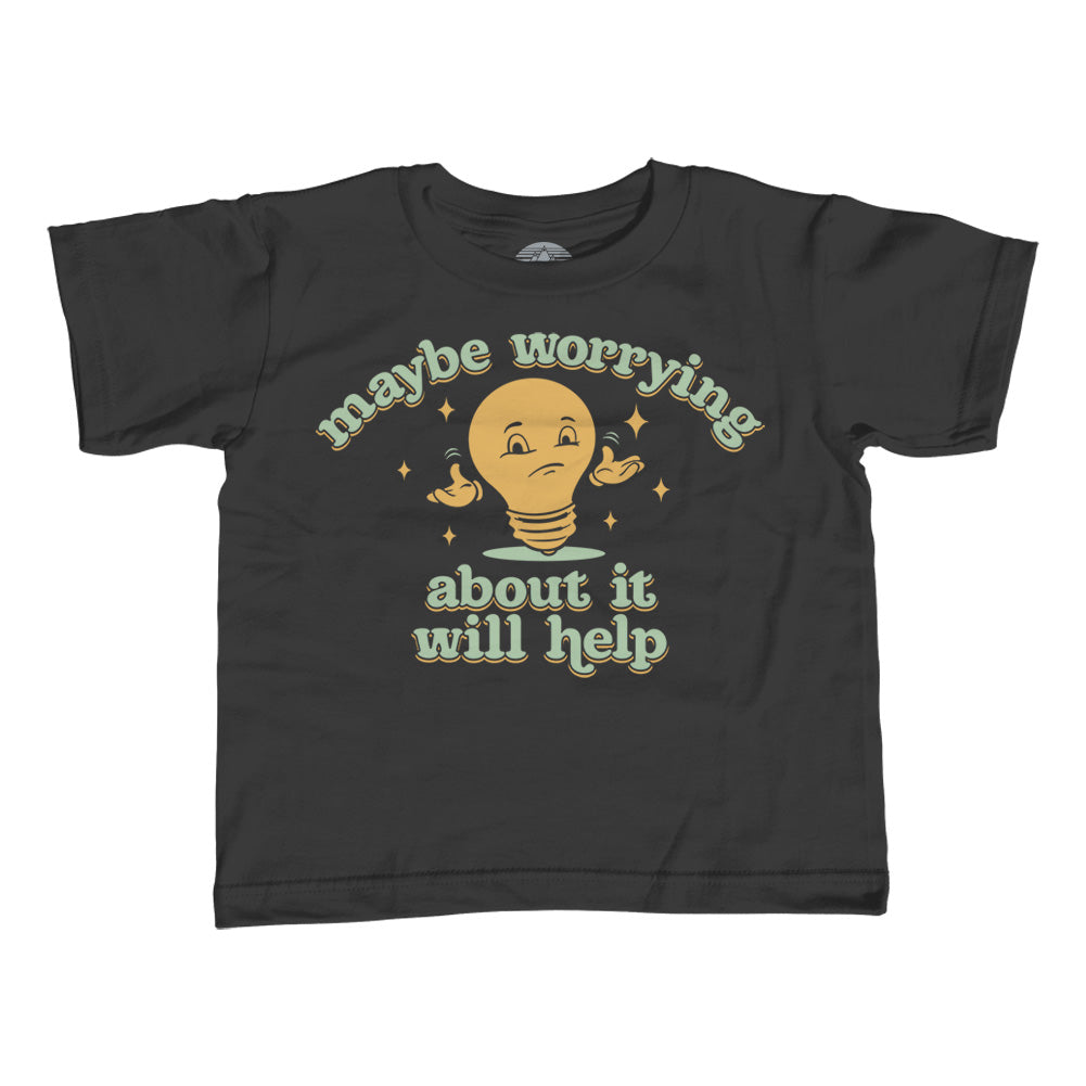 Boy's Maybe Worrying About It Will Help Anxiety T-Shirt