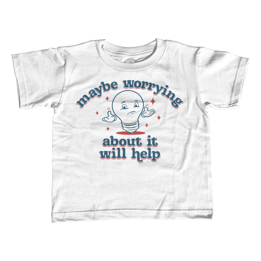 Girl's Maybe Worrying About It Will Help Anxiety T-Shirt - Unisex Fit