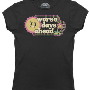 Women's Worse Days Ahead T-Shirt