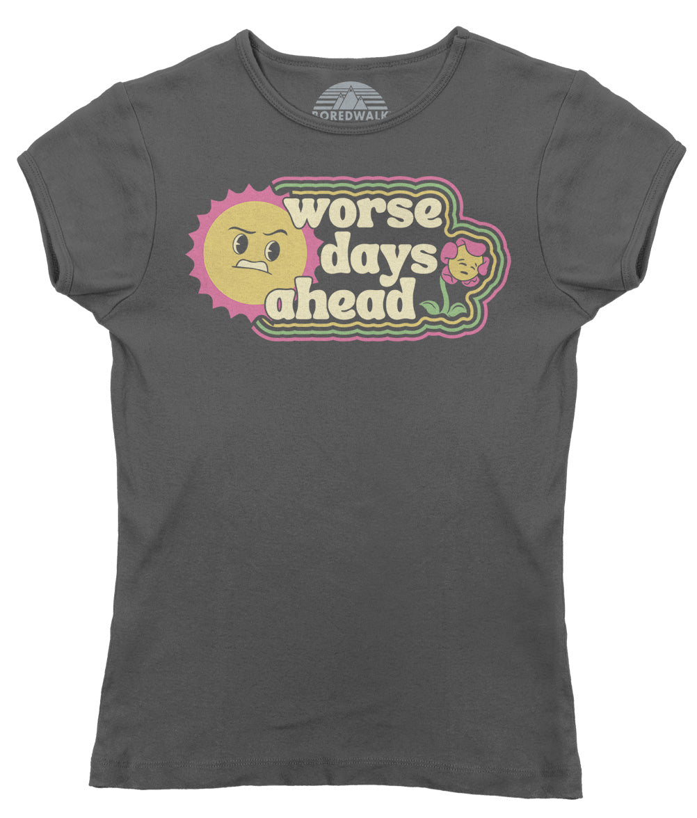 Women's Worse Days Ahead T-Shirt