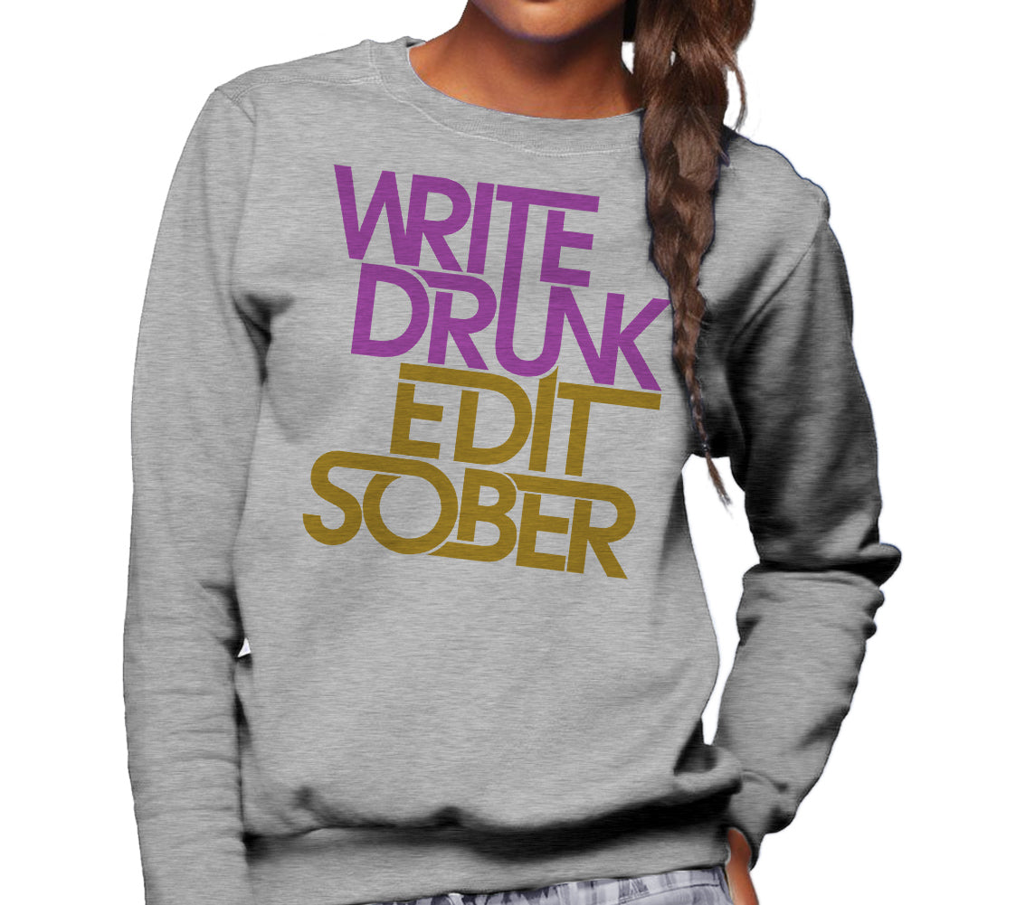 Unisex Write Drunk Edit Sober Sweatshirt