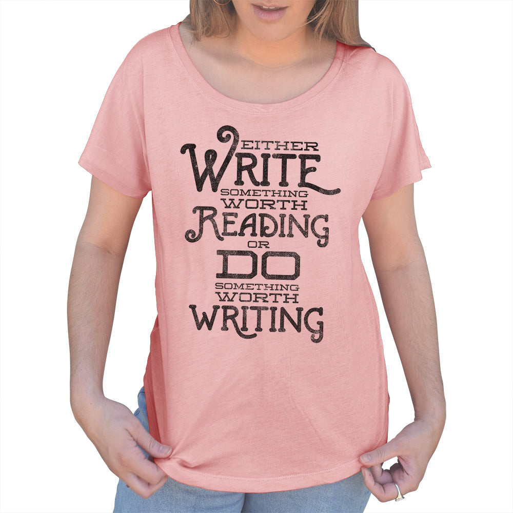 Women's Write Something Worth Reading or Do Something Worth Writing Scoop Neck T-Shirt