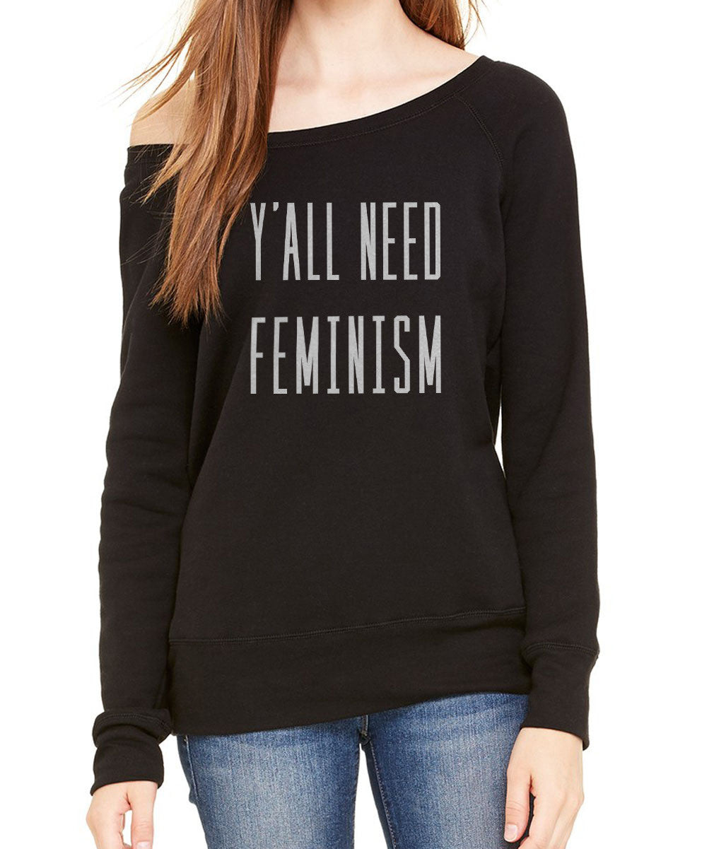 Women's Y'All Need Feminism Scoop Neck Fleece - Funny Feminist Shirt