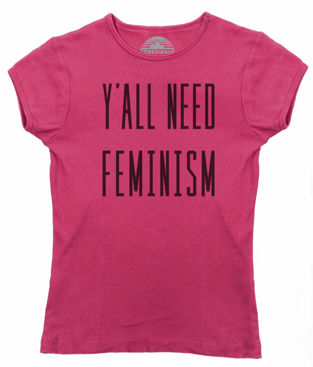 Women's Y'All Need Feminism T-Shirt - Funny Feminist Shirt
