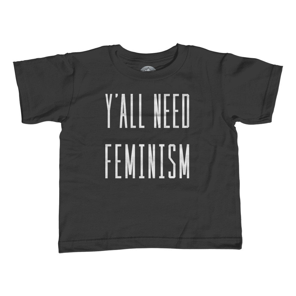 Girl's Y'All Need Feminism T-Shirt - Unisex Fit - Funny Feminist Shirt
